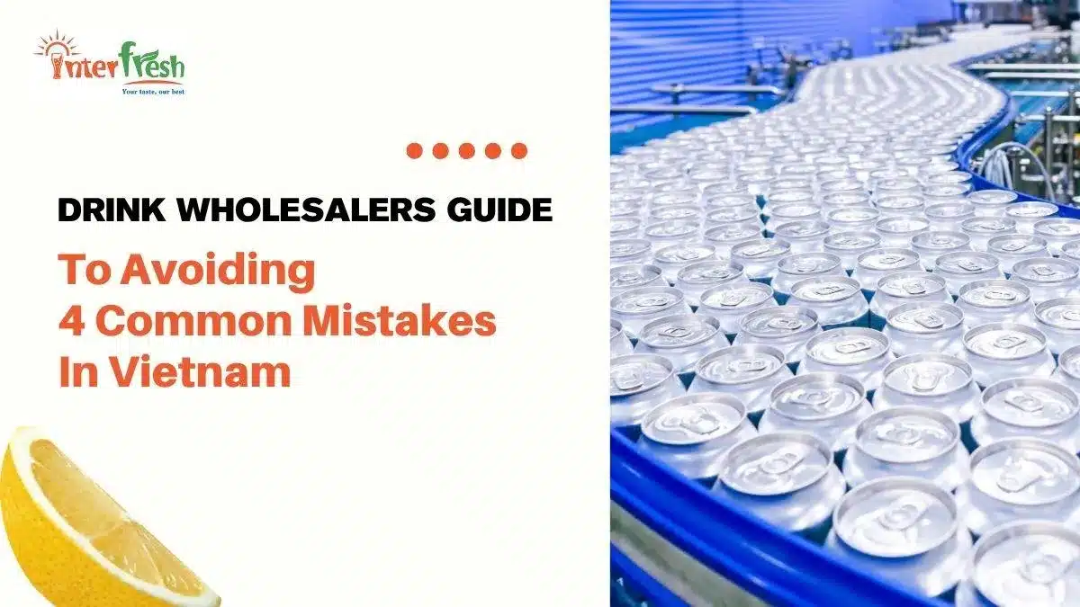 Drink-Wholesalers-avoid-4-mistakes-in-vietnam