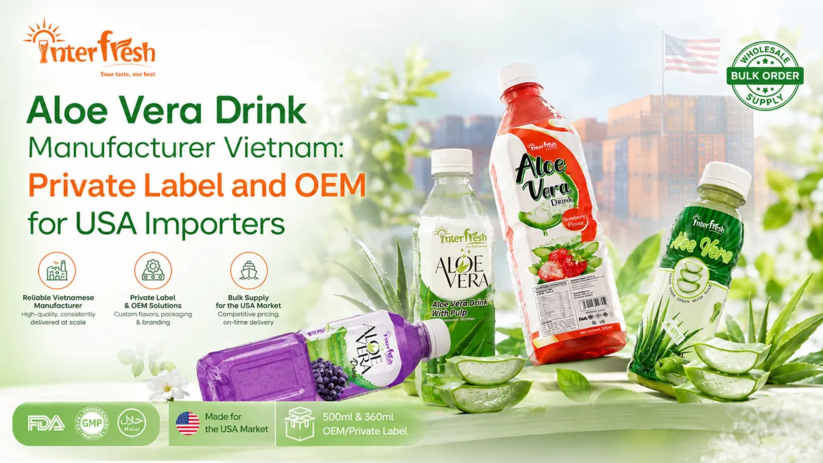 Interfresh aloe vera drink manufacturer Vietnam: PET bottles and cans ready for USA export